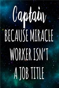 Captain Because Miracle Worker Isn't A Job Title