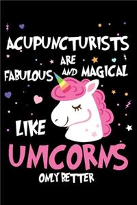 Acupuncturists Are Fabulous And Magical Like Unicorns Only Better