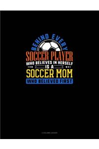 Behind Every Soccer Player Who Believes In Herself Is A Soccer Mom Who Believed First