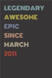 Legendary Awesome Epic Since March 2011 - Birthday Gift For 8 Year Old Men and Women Born in 2011