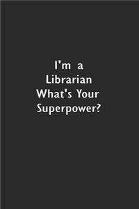 I'm a Librarian What's your Superpower?