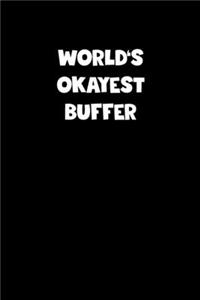 World's Okayest Buffer Notebook - Buffer Diary - Buffer Journal - Funny Gift for Buffer