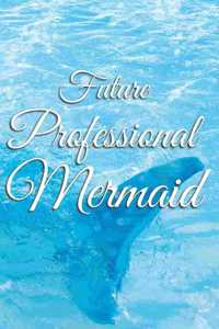 Future Professional Mermaid