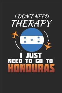 I Don't Need Therapy I Just Need To Go To Honduras