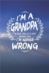 I'm A Grandpa To Save Time Let's Just Assume That I Never Wrong