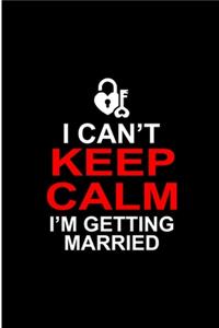 I Can't Keep Calm I'm Getting Married