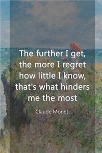 The Further I Get, The More I Regret How Little I Know, That's What Hinders Me The Most.