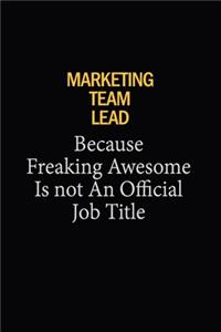 Marketing Team Lead Because Freaking Awesome Is Not An Official Job Title