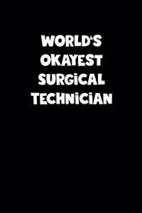 World's Okayest Surgical Technician Notebook - Surgical Technician Diary - Surgical Technician Journal - Funny Gift for Surgical Technician