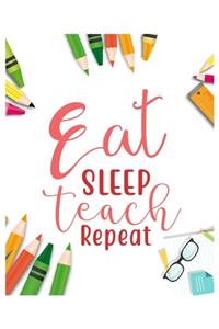 Eat Sleep Teach Repeat
