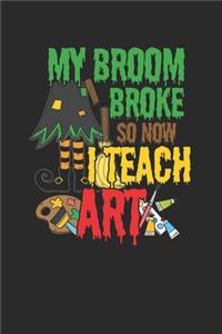 My Broom Broke So Now I Teach Art