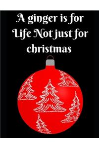 A Ginger is For life Not Just For Christmas
