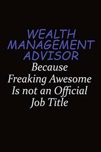 Wealth Management Advisor Because Freaking Awesome Is Not An Official Job Title
