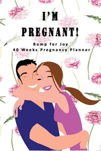 I'm Pregnant - Bump for Joy 40 Weeks Pregnancy Planner