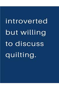 Introverted But Willing To Discuss Quilting