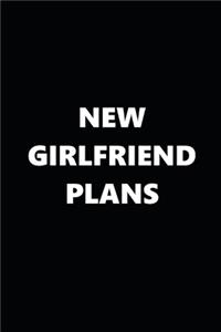 2020 Weekly Planner Funny Theme New Girlfriend Plans Black White 134 Pages
