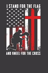 I Stand For The Flag And Kneel For The Cross