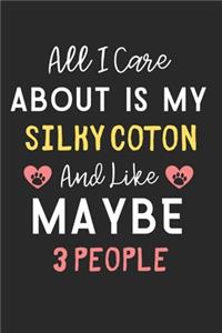 All I care about is my Silky Coton and like maybe 3 people