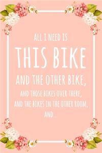 All I Need Is This Bike And That Other Bike, And Those Bikes Over There, And The Bikes In The Other Room, And...