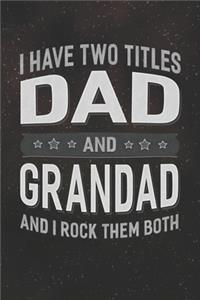 I Have Two Titles Dad And Grandad And I Rock Them Both