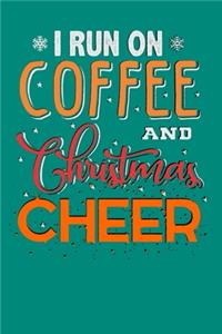 I Run on Coffee and Christmas Cheer