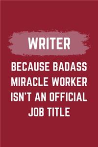 Writer Because Badass Miracle Worker Isn't An Official Job Title