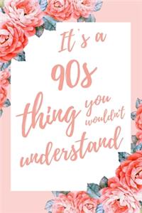 It's a 90s Thing You Wouldn't Understand