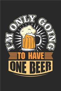 I'm only going to have one beer