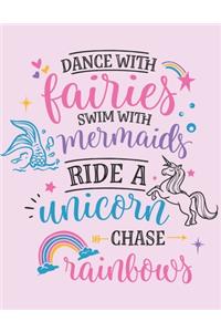 Dance With Fairies Swim With Mermaids Ride A Unicorn Chase Rainbows