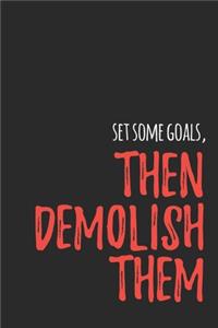 Set Some Goals Then Demolish Them