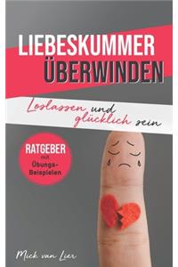 Liebeskummer überwinden! Loslassen und glücklich sein!