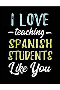 I Love Teaching Spanish Students Like You