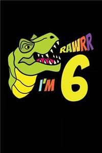 Rawrr I'm 6
