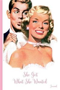 She Got What She Wanted Journal