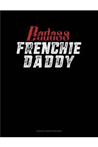 Badass Frenchie Daddy