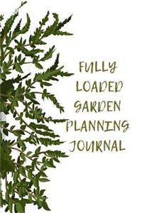 Fully Loaded Garden Planning Journal