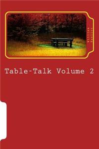 Table-Talk Volume 2