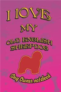 I Love My Old English Sheepdog - Dog Owner Notebook