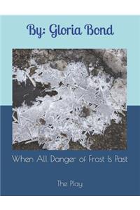 When All Danger of Frost is Past