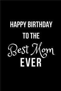 Happy Birthday to the Best Mom Ever