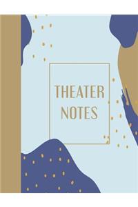 Theater Notes: 8.5 X 11, 120 Lightly Lined College Ruled Pages for Actors, Drama Students, Directors, and More