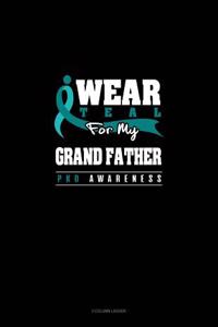 I Wear Teal for My Grand Father - Pkd Awareness