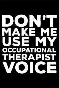 Don't Make Me Use My Occupational Therapist Voice