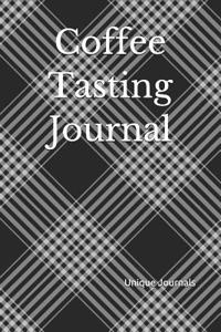 Coffee Tasting Journal: Recording Your Experience and Analyzing the Coffee You Drink