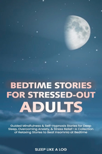 Bedtime Stories for Stressed-Out Adults