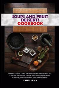 Soups and Fruit Desserts Cookbook