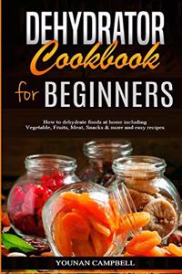 Dehydrator Cookbook for Beginners