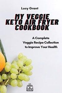 My Veggie Keto Air Fryer Cookbook