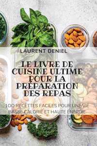 Le Livre de Cuisine Ultime Pour La Préparation Des Repas
