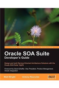 Oracle Soa Suite Developer's Guide: Design and Build Service-oriented Architecture Solutions With the Oracle Soa Suite 10gr3